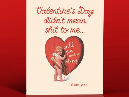 Didn t Mean Shit Until You Valentine s Day Greeting Card on Sale