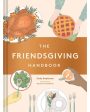 The Friendsgiving Handbook Book Online Hot Sale